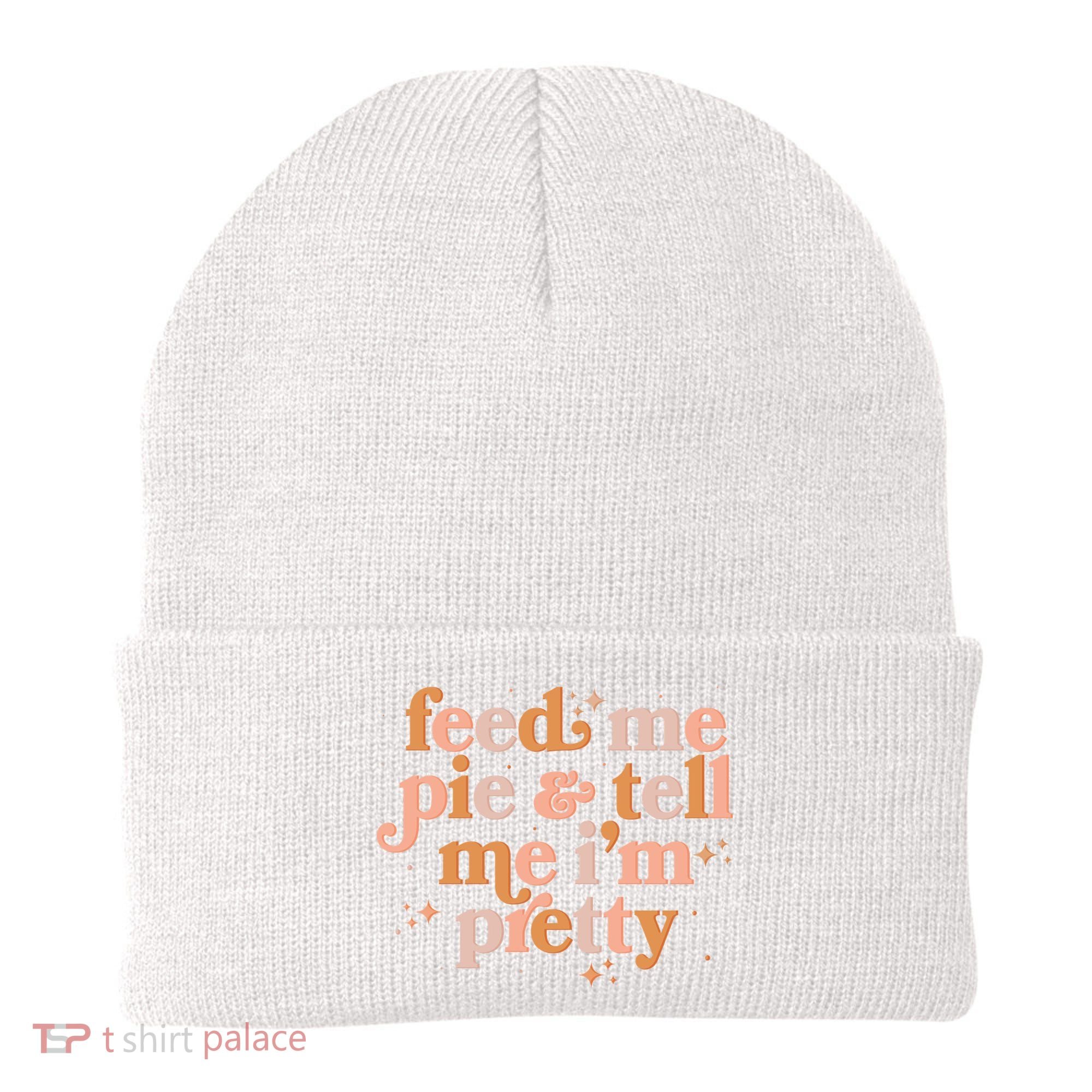 Funny Thanksgiving Feed Me Pie And Tell Me I'm Pretty Beanie