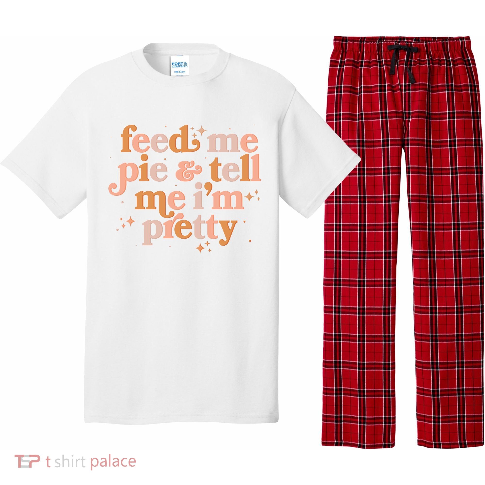 Funny Thanksgiving Feed Me Pie And Tell Me I'm Pretty Pajama Set