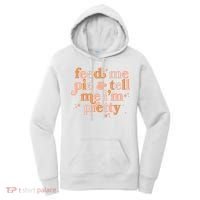 Funny Thanksgiving Feed Me Pie And Tell Me I'm Pretty Women's Hoodie thumb 0
