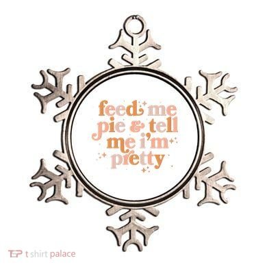 Funny Thanksgiving Feed Me Pie And Tell Me I'm Pretty Ornament