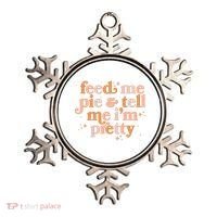 Funny Thanksgiving Feed Me Pie And Tell Me I'm Pretty Ornament thumb 0