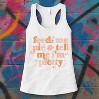 Funny Thanksgiving Feed Me Pie And Tell Me I'm Pretty Women's Tank Top thumb 3