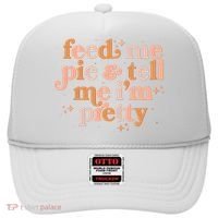 Funny Thanksgiving Feed Me Pie And Tell Me I'm Pretty Hat thumb 0