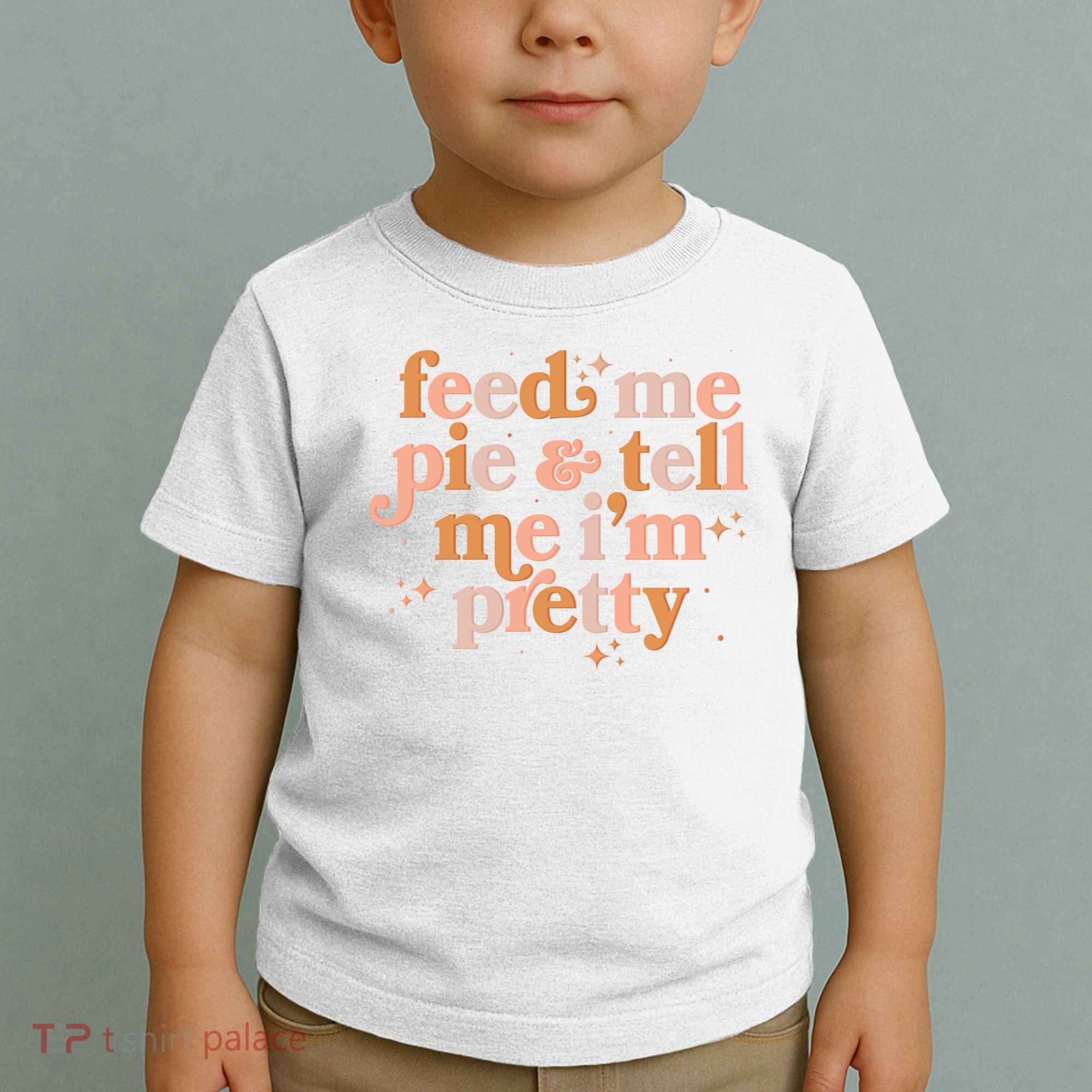 Funny Thanksgiving Feed Me Pie And Tell Me I'm Pretty Toddler T-Shirt