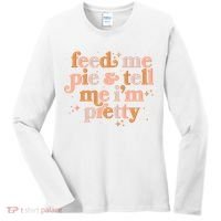 Funny Thanksgiving Feed Me Pie And Tell Me I'm Pretty Women's Long Sleeve Shirt thumb 0