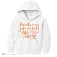 Funny Thanksgiving Feed Me Pie And Tell Me I'm Pretty Kids Hoodie thumb 0