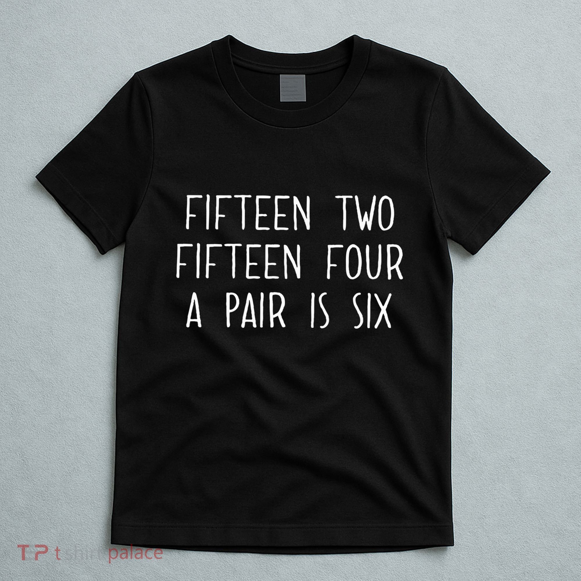 Fifn Two Fifn Four A Pair Is Six Cribbage Fan T-Shirt