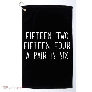 Fifn Two Fifn Four A Pair Is Six Cribbage Fan Golf Towel