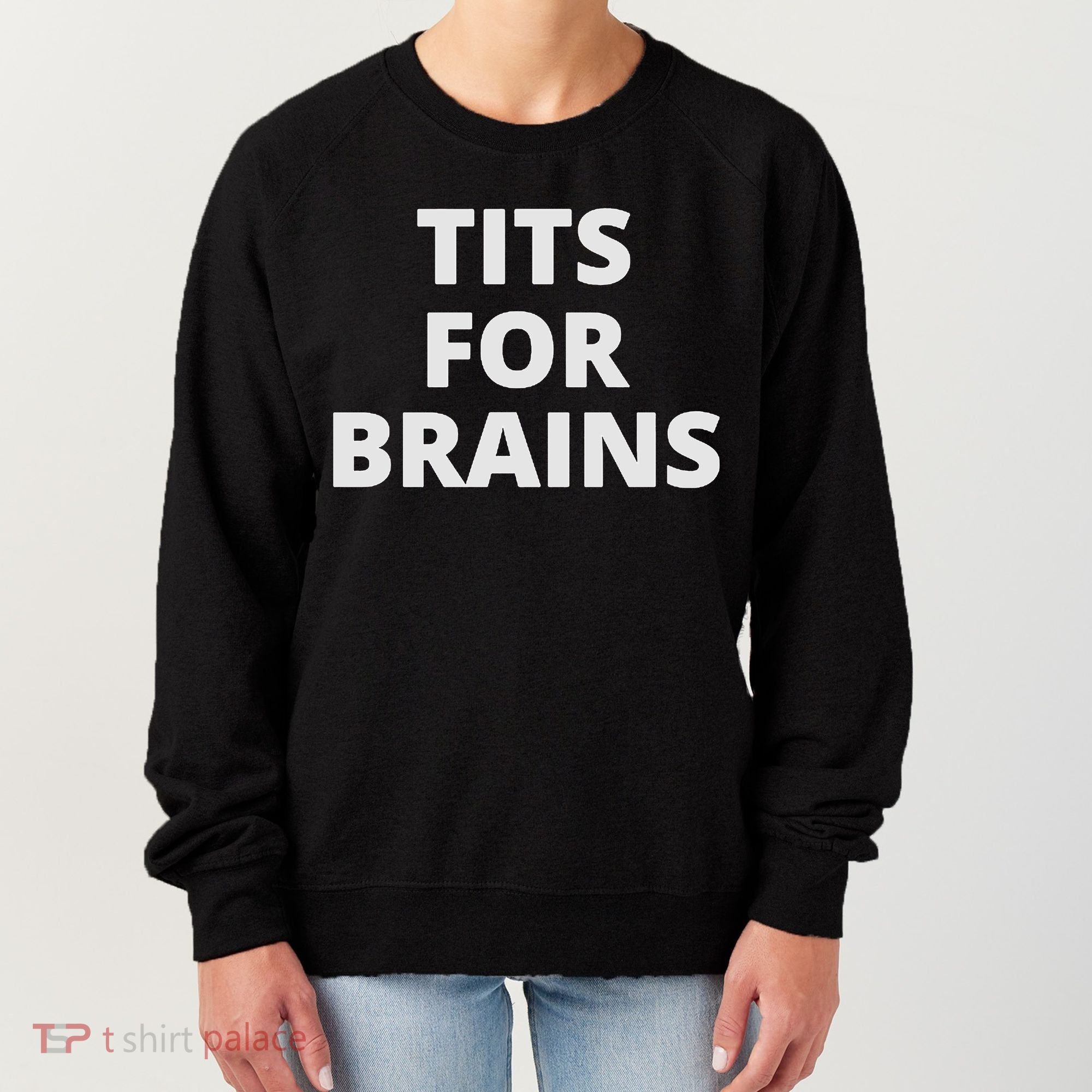 Funny Tits For Brains Sarcasm Saying Feminist Women's Sweatshirt