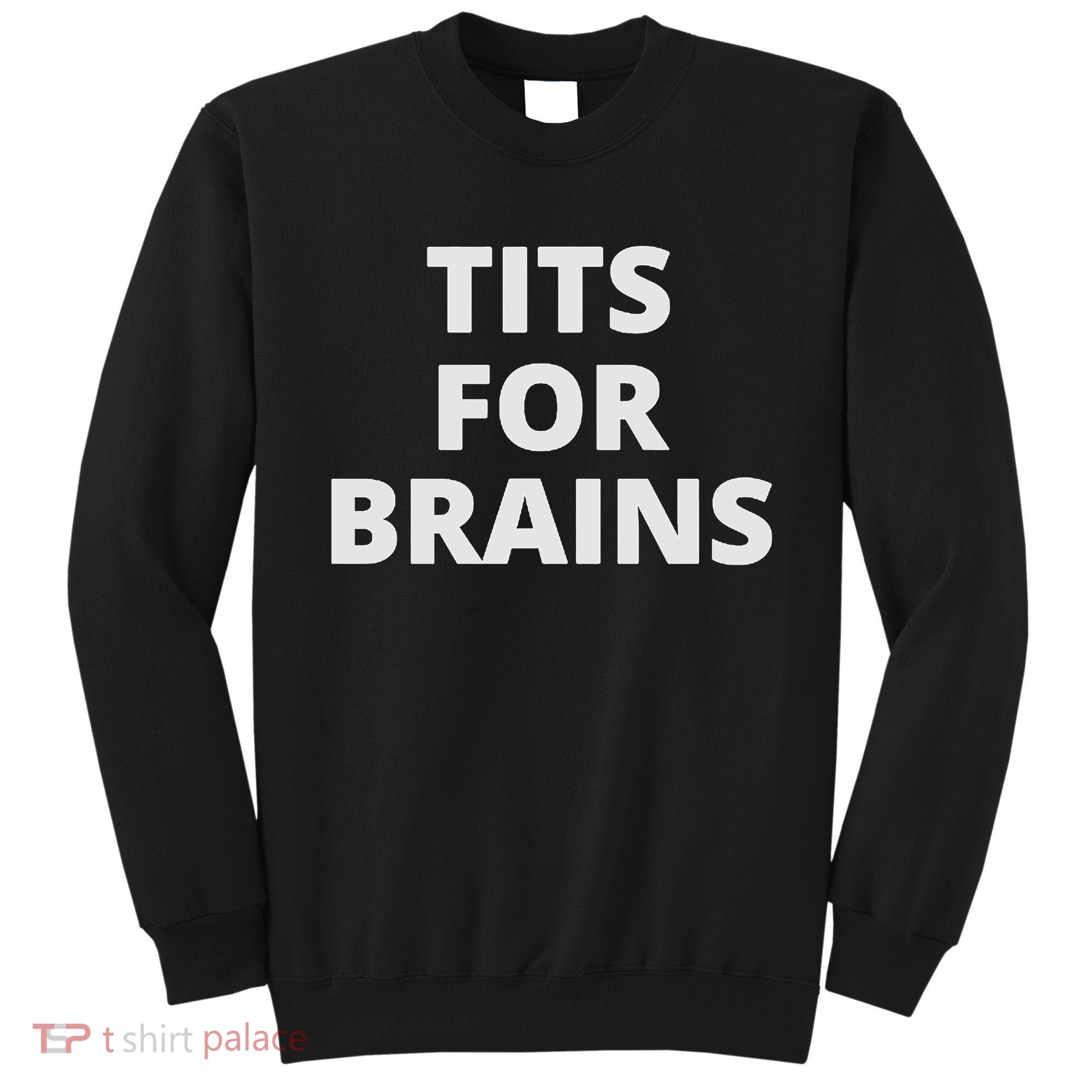 Funny Tits For Brains Sarcasm Saying Feminist Sweatshirt
