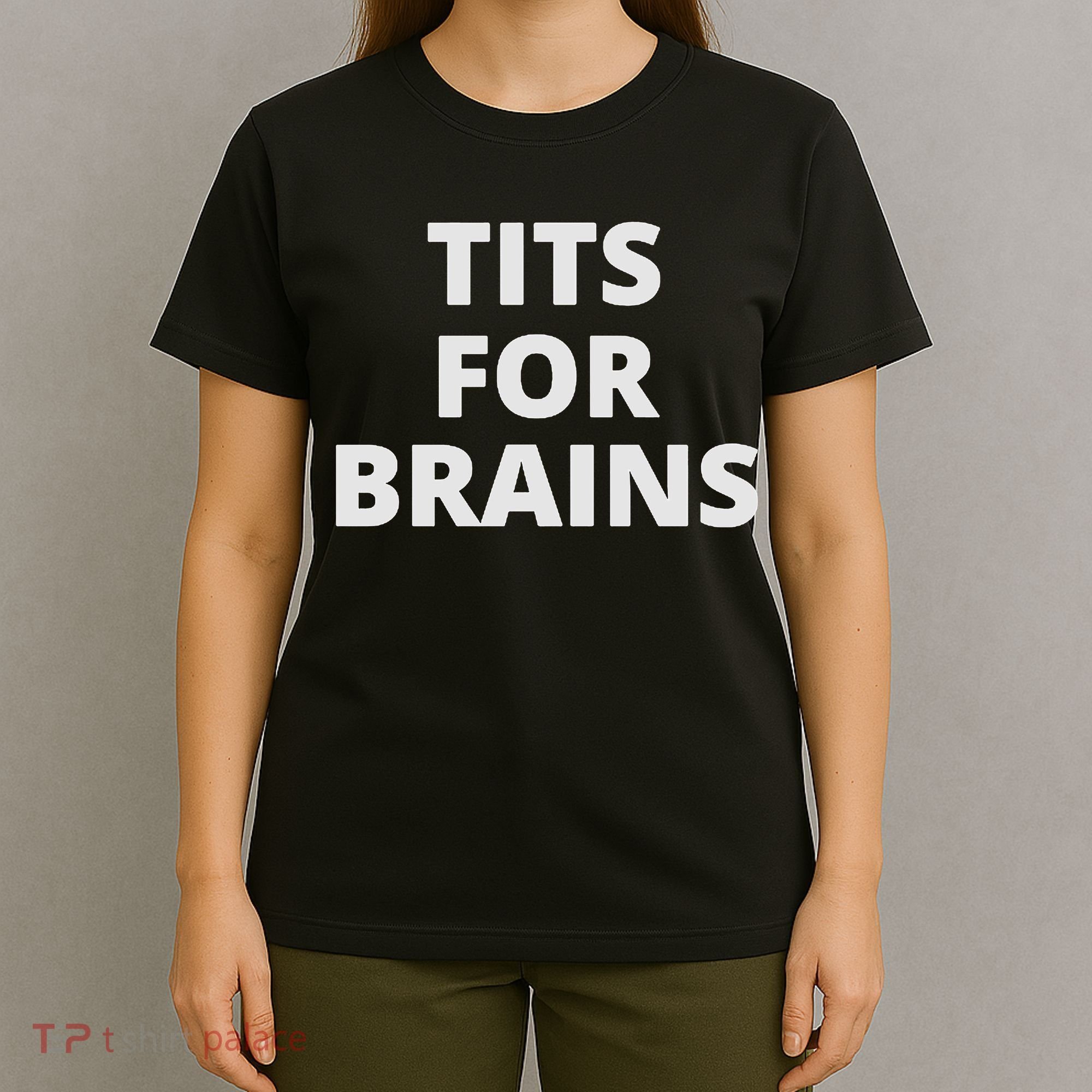 Funny Tits For Brains Sarcasm Saying Feminist T-Shirt