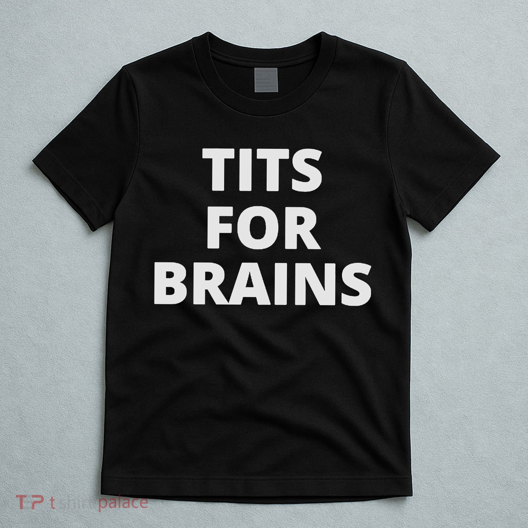 Funny Tits For Brains Sarcasm Saying Feminist T-Shirt