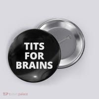 Funny Tits For Brains Sarcasm Saying Feminist Button thumb 0