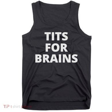 Funny Tits For Brains Sarcasm Saying Feminist Tank Top