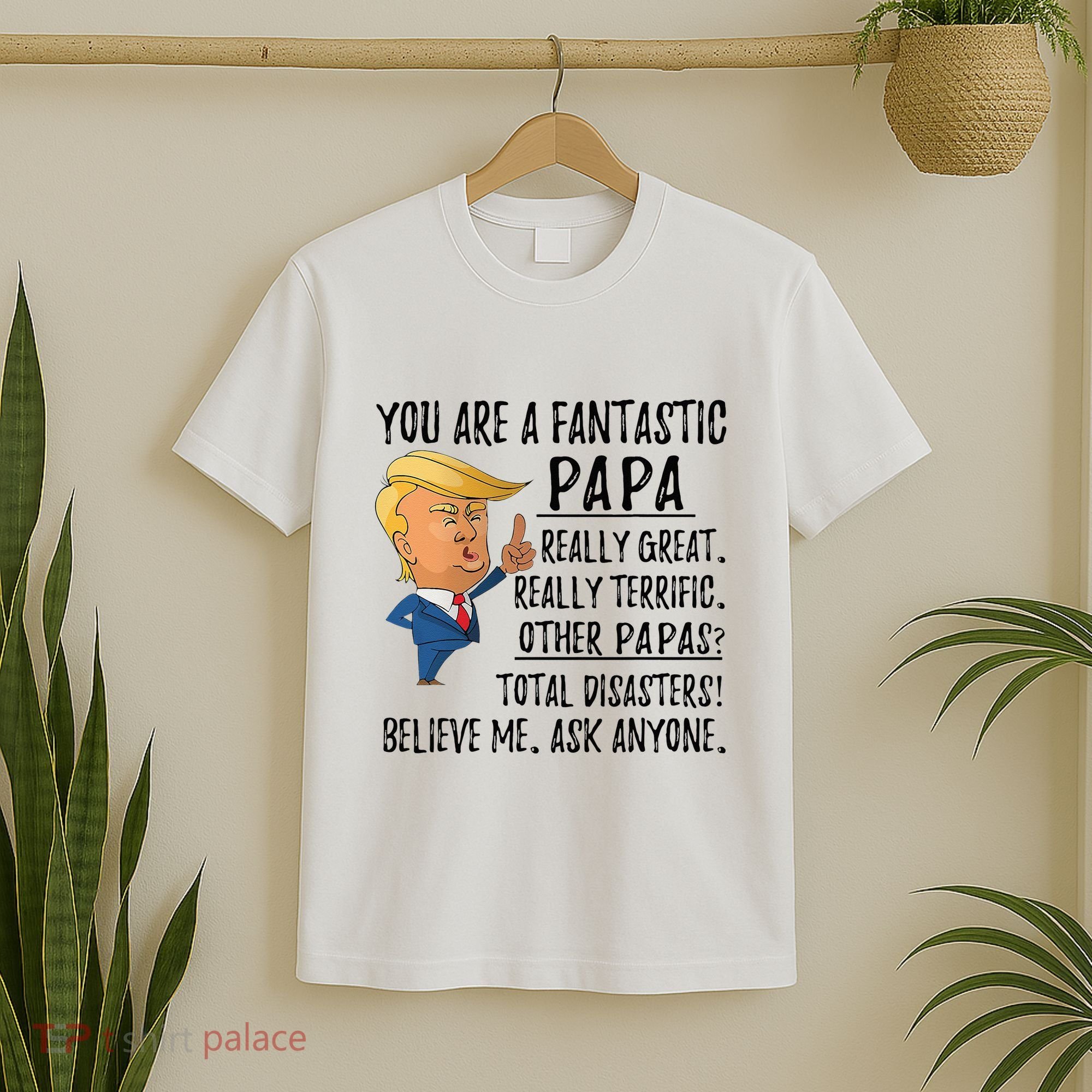 Funny Trump Fathers Day Grandpa Gift You Are Fantastic Papa T-Shirt
