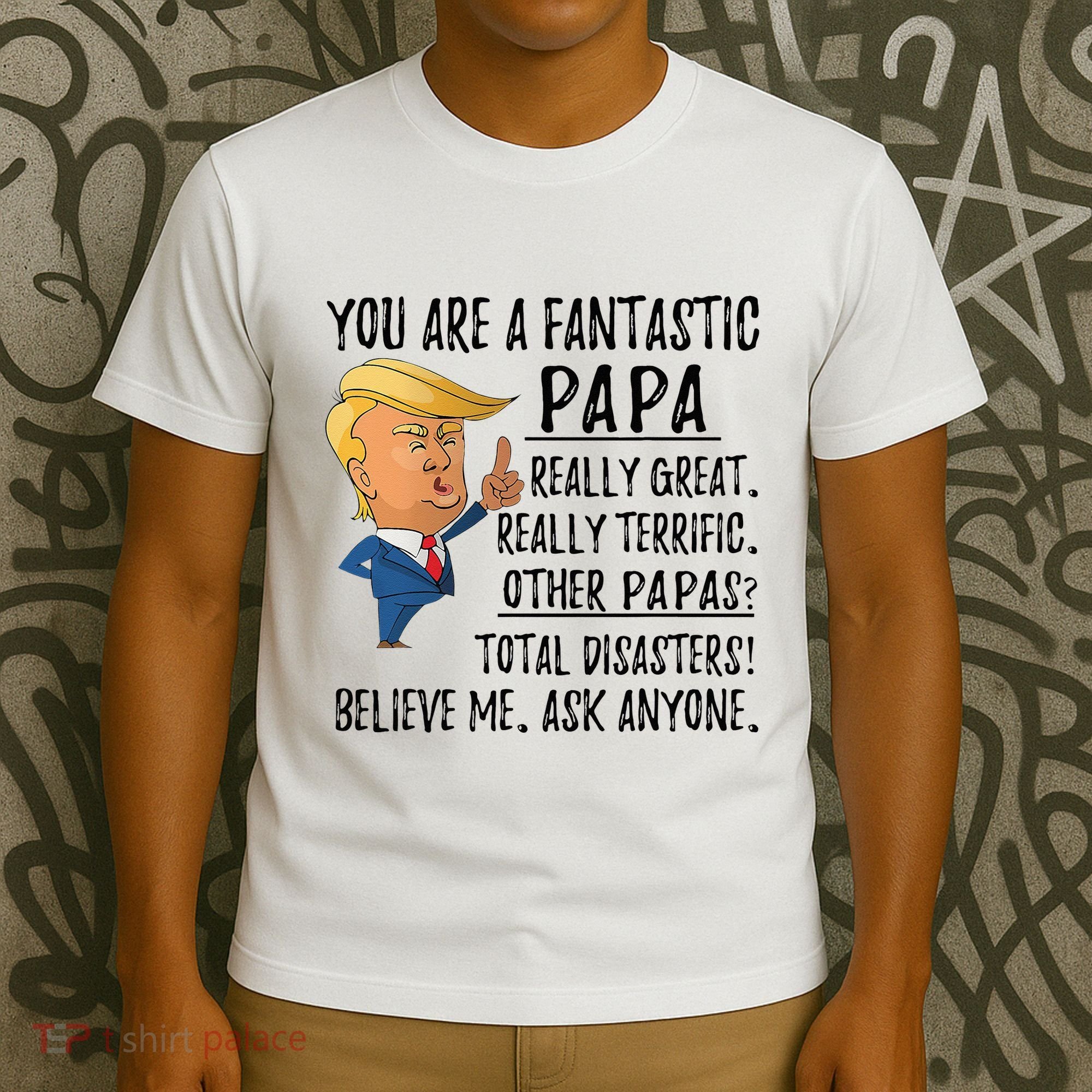 Funny Trump Fathers Day Grandpa Gift You Are Fantastic Papa T-Shirt