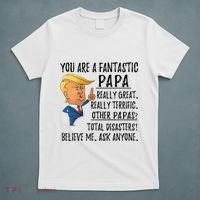 Funny Trump Fathers Day Grandpa Gift You Are Fantastic Papa T-Shirt thumb 5