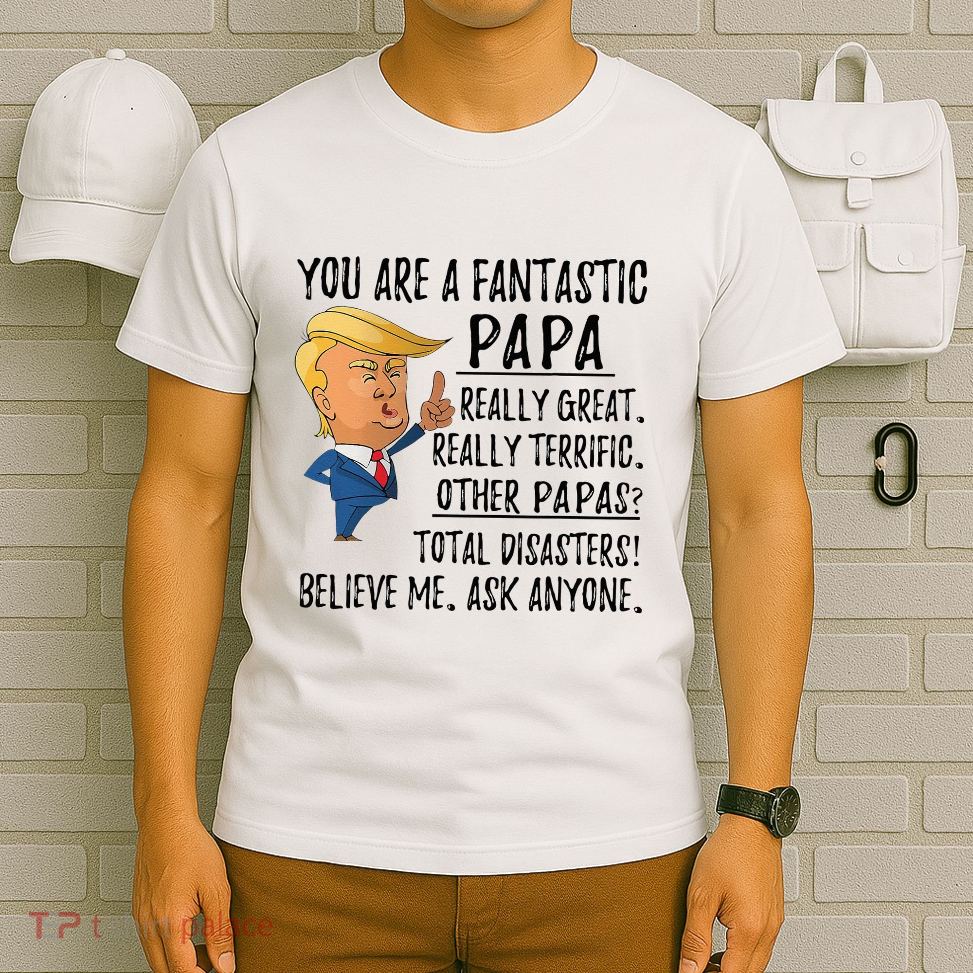 Funny Trump Fathers Day Grandpa Gift You Are Fantastic Papa T-Shirt