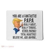 Funny Trump Fathers Day Grandpa Gift You Are Fantastic Papa Mousepad thumb 0