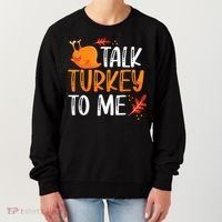 Funny Thanksgiving Feast Joke Talk Turkey To Me Gift Women's Sweatshirt thumb 0