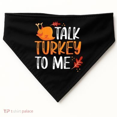Funny Thanksgiving Feast Joke Talk Turkey To Me Gift USA-Made Doggie Bandana