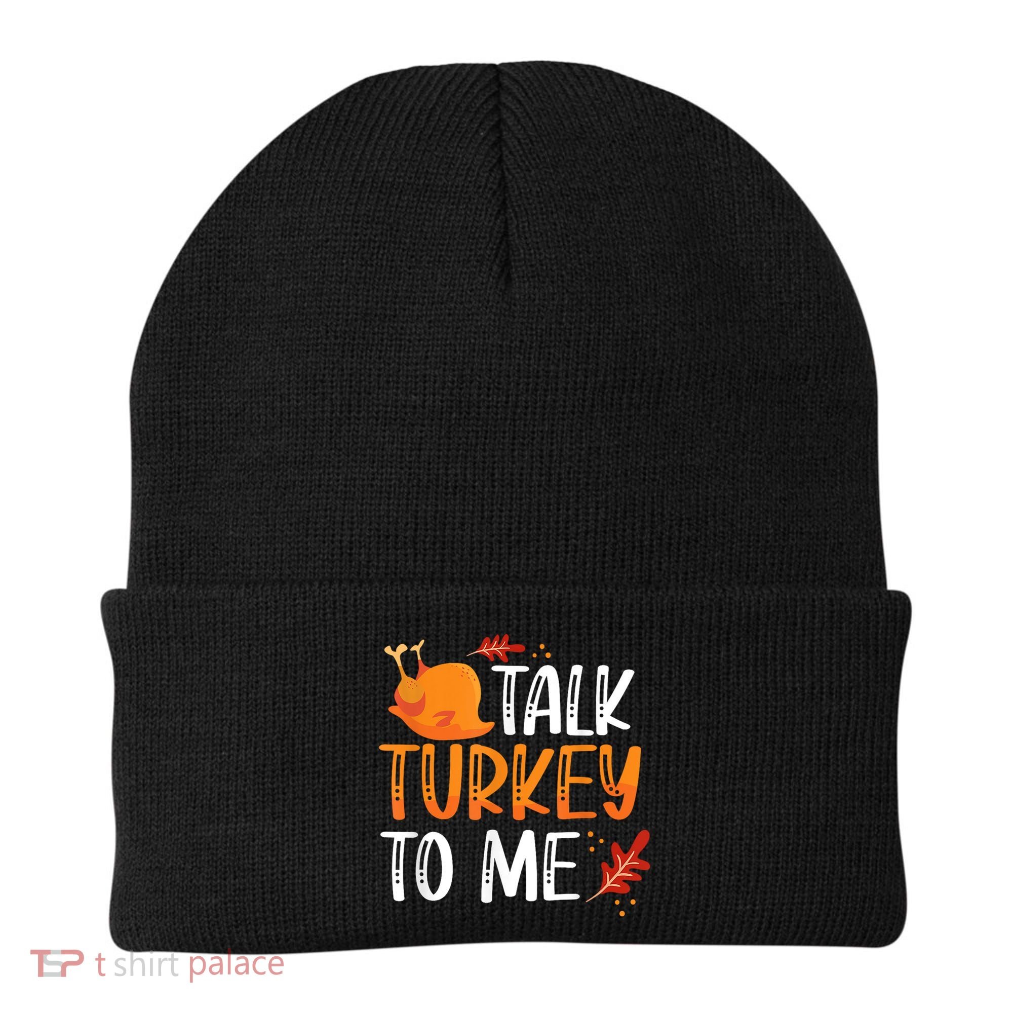Funny Thanksgiving Feast Joke Talk Turkey To Me Gift Beanie