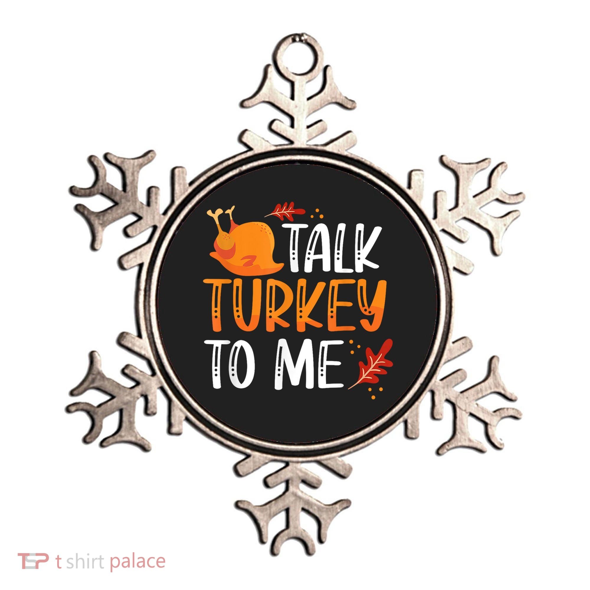 Funny Thanksgiving Feast Joke Talk Turkey To Me Gift Ornament