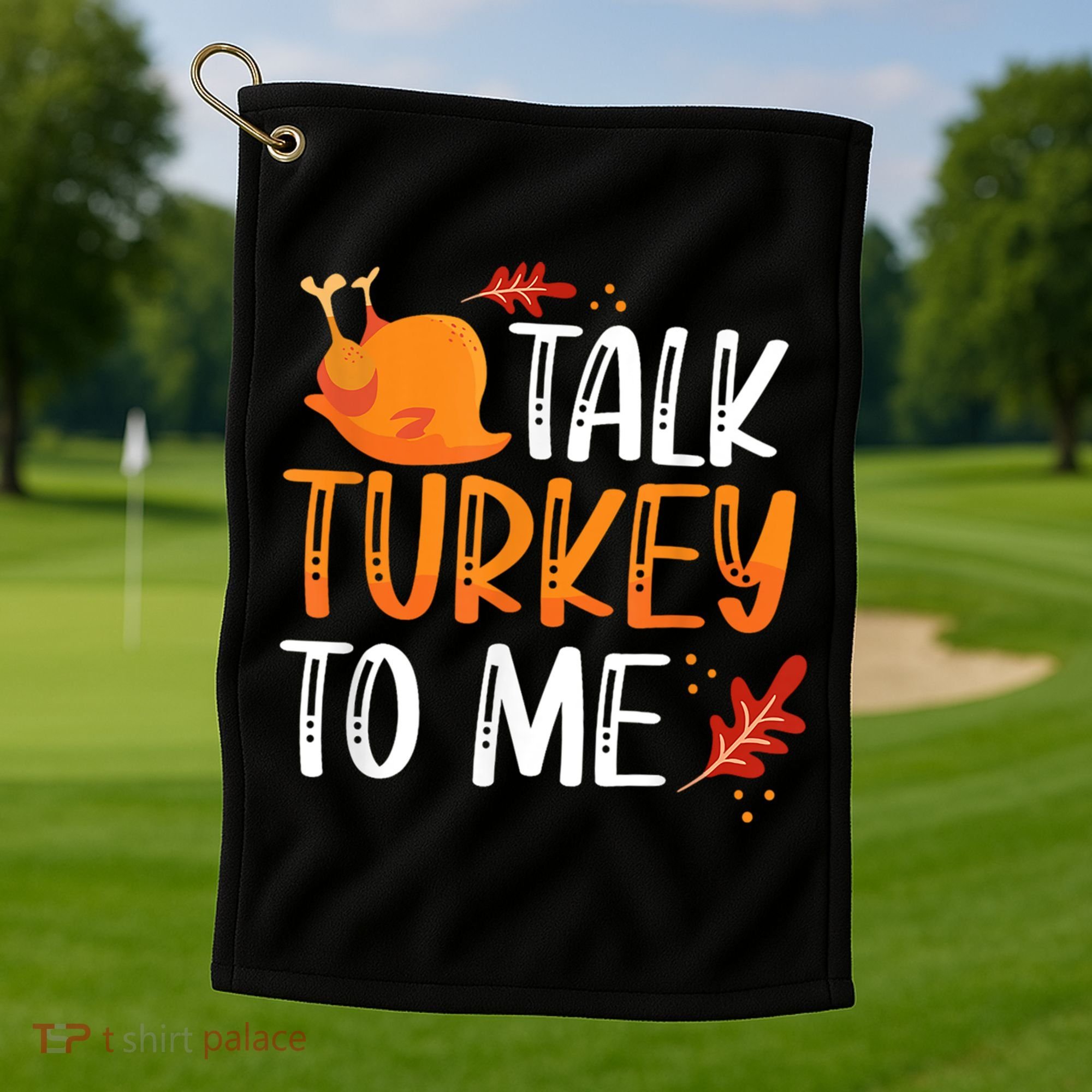 Funny Thanksgiving Feast Joke Talk Turkey To Me Gift Golf Towel