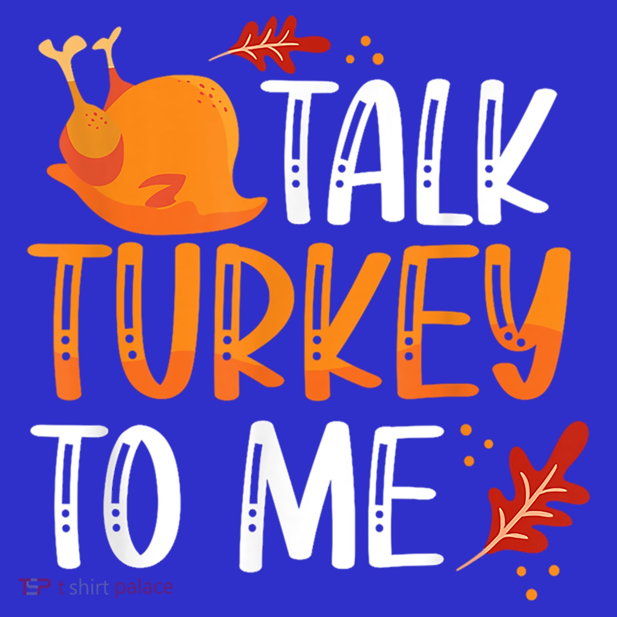 Funny Thanksgiving Feast Joke Talk Turkey To Me Gift Sweatshirt
