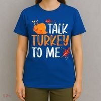 Funny Thanksgiving Feast Joke Talk Turkey To Me Gift T-Shirt thumb 4