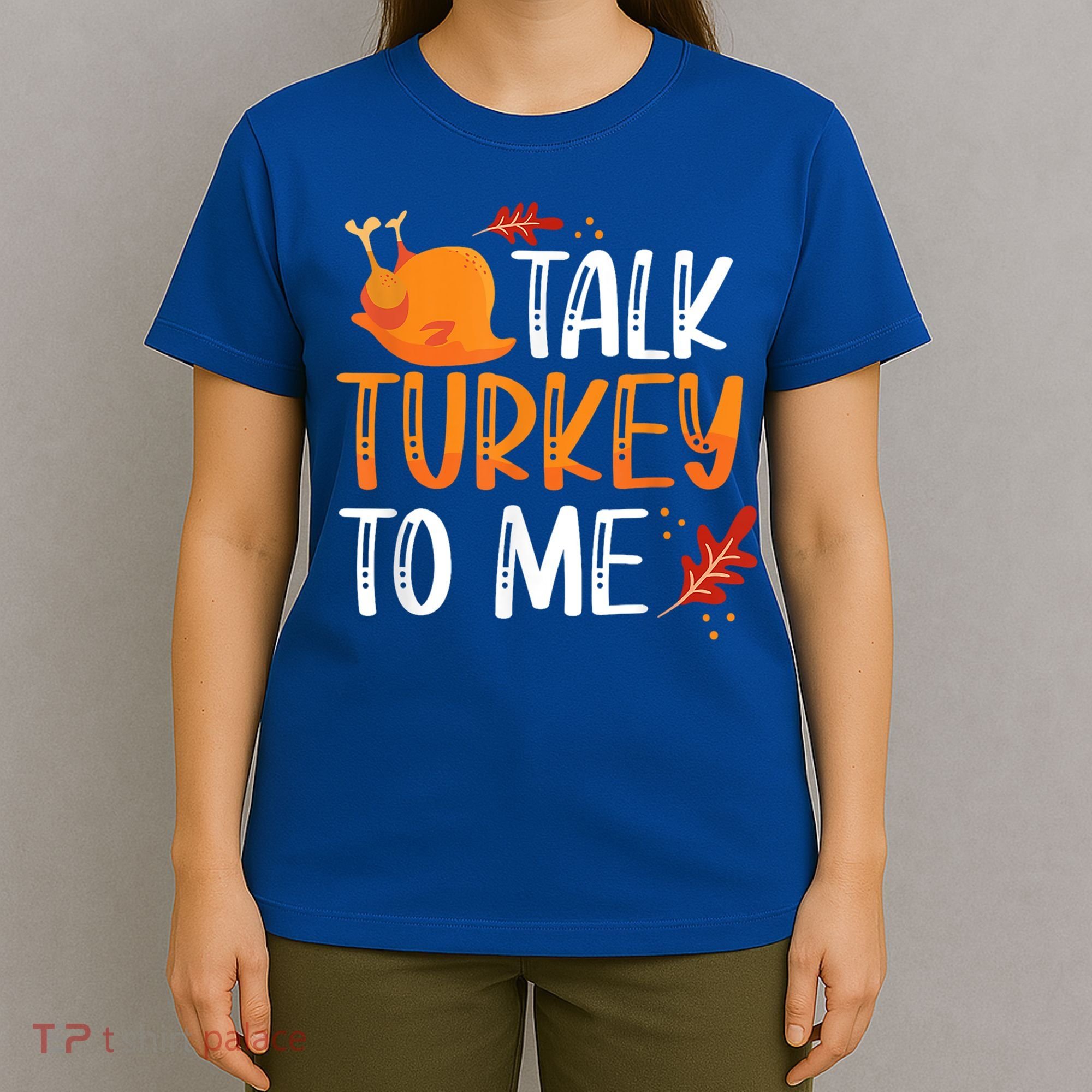 Funny Thanksgiving Feast Joke Talk Turkey To Me Gift T-Shirt