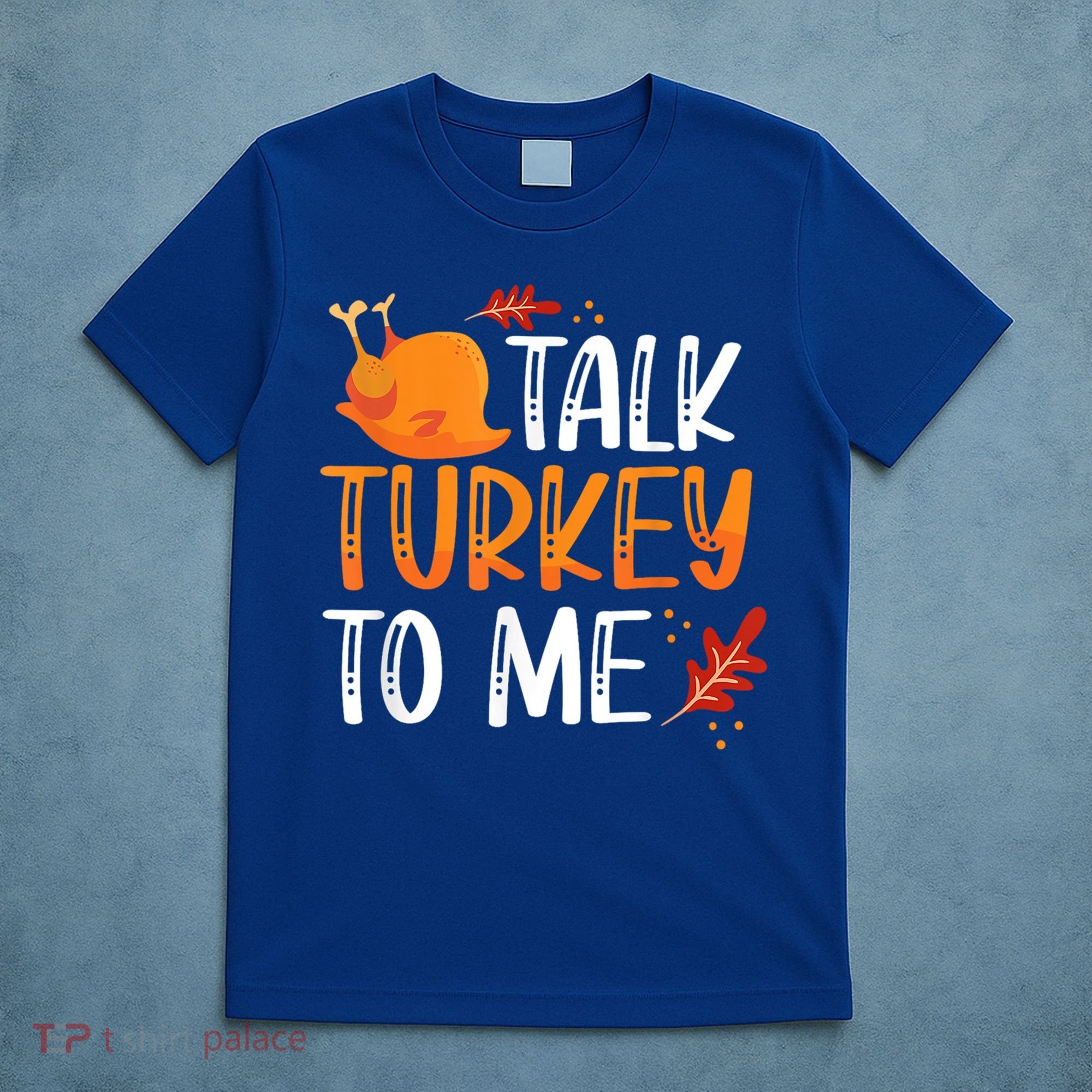 Funny Thanksgiving Feast Joke Talk Turkey To Me Gift T-Shirt