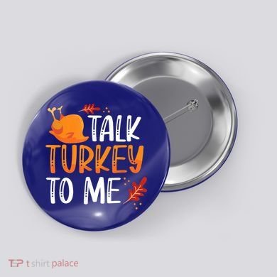 Funny Thanksgiving Feast Joke Talk Turkey To Me Gift Button