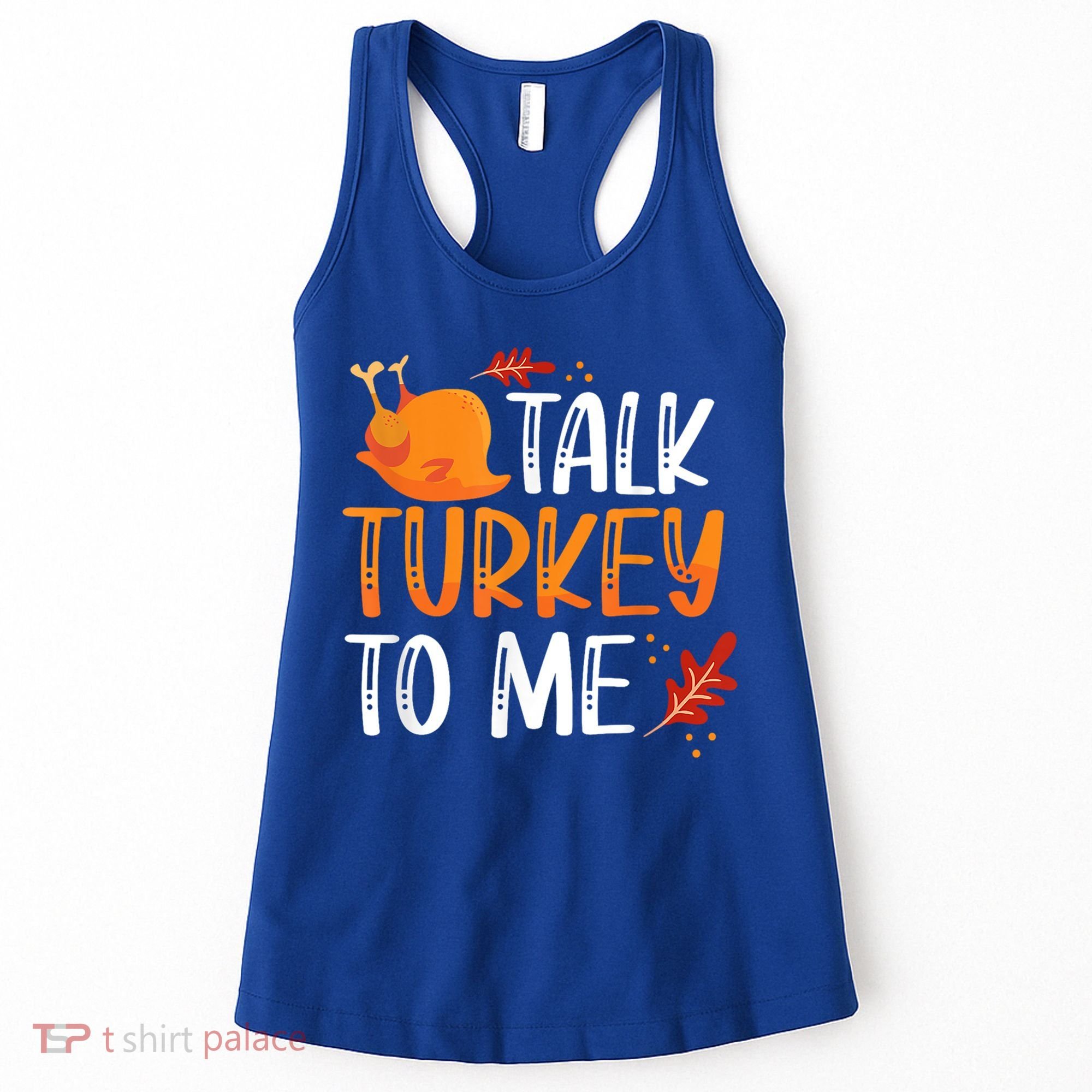 Funny Thanksgiving Feast Joke Talk Turkey To Me Gift Women's Tank Top