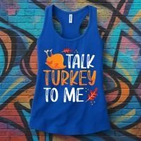 Funny Thanksgiving Feast Joke Talk Turkey To Me Gift Women's Tank Top thumb 3
