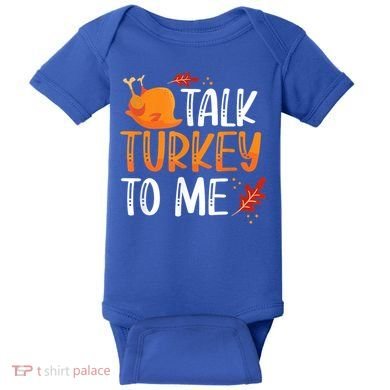 Funny Thanksgiving Feast Joke Talk Turkey To Me Gift Baby Bodysuit