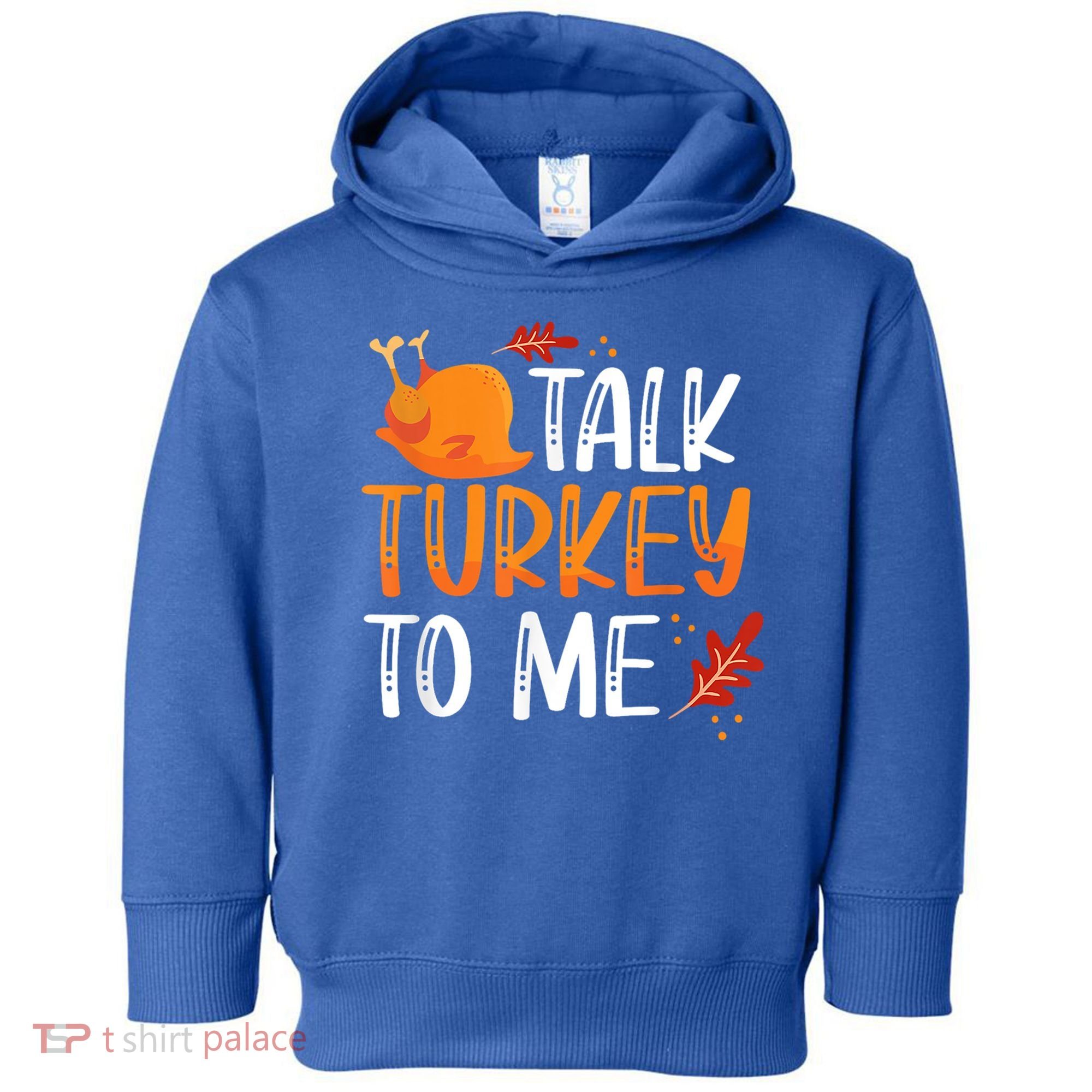 Funny Thanksgiving Feast Joke Talk Turkey To Me Gift Toddler Hoodie