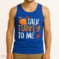 Funny Thanksgiving Feast Joke Talk Turkey To Me Gift Tank Top thumb 3