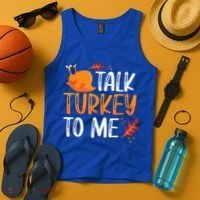 Funny Thanksgiving Feast Joke Talk Turkey To Me Gift Tank Top thumb 4