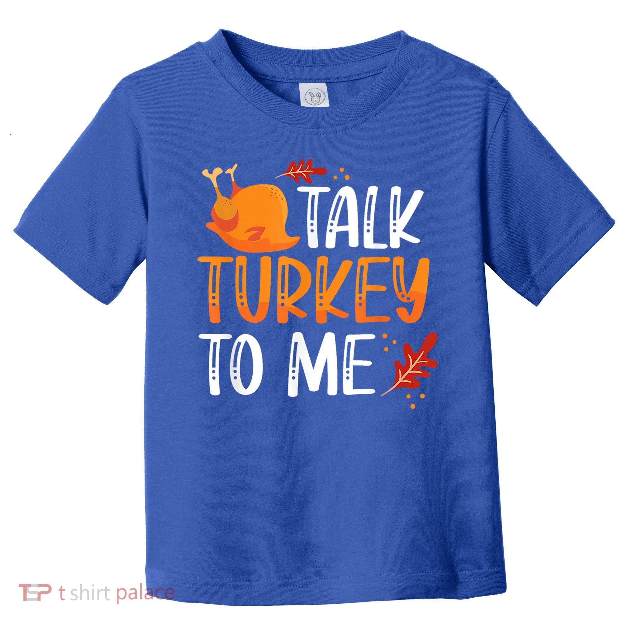 Funny Thanksgiving Feast Joke Talk Turkey To Me Gift Toddler T-Shirt