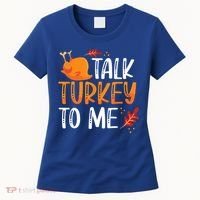 Funny Thanksgiving Feast Joke Talk Turkey To Me Gift Women's T-Shirt thumb 0
