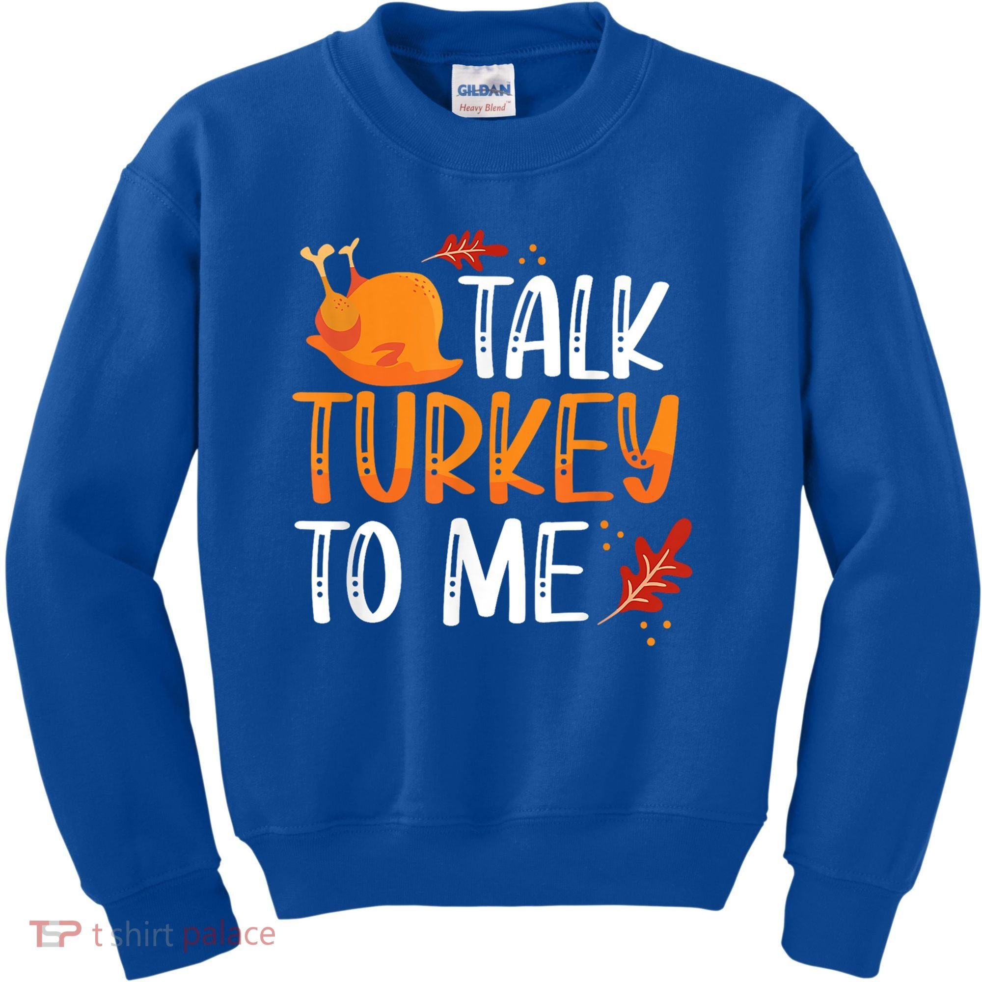 Funny Thanksgiving Feast Joke Talk Turkey To Me Gift Kids Sweatshirt
