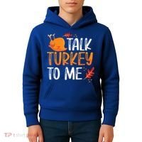 Funny Thanksgiving Feast Joke Talk Turkey To Me Gift Kids Hoodie thumb 4