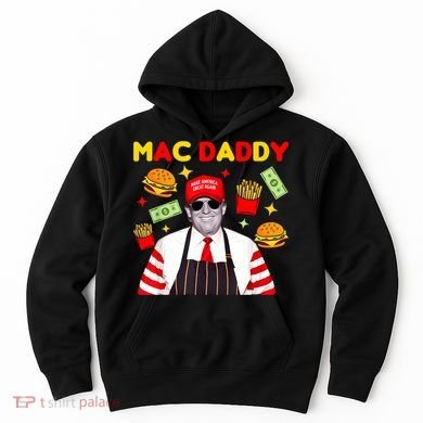 Funny Trump Fries Making Fries Mac Daddy Hoodie