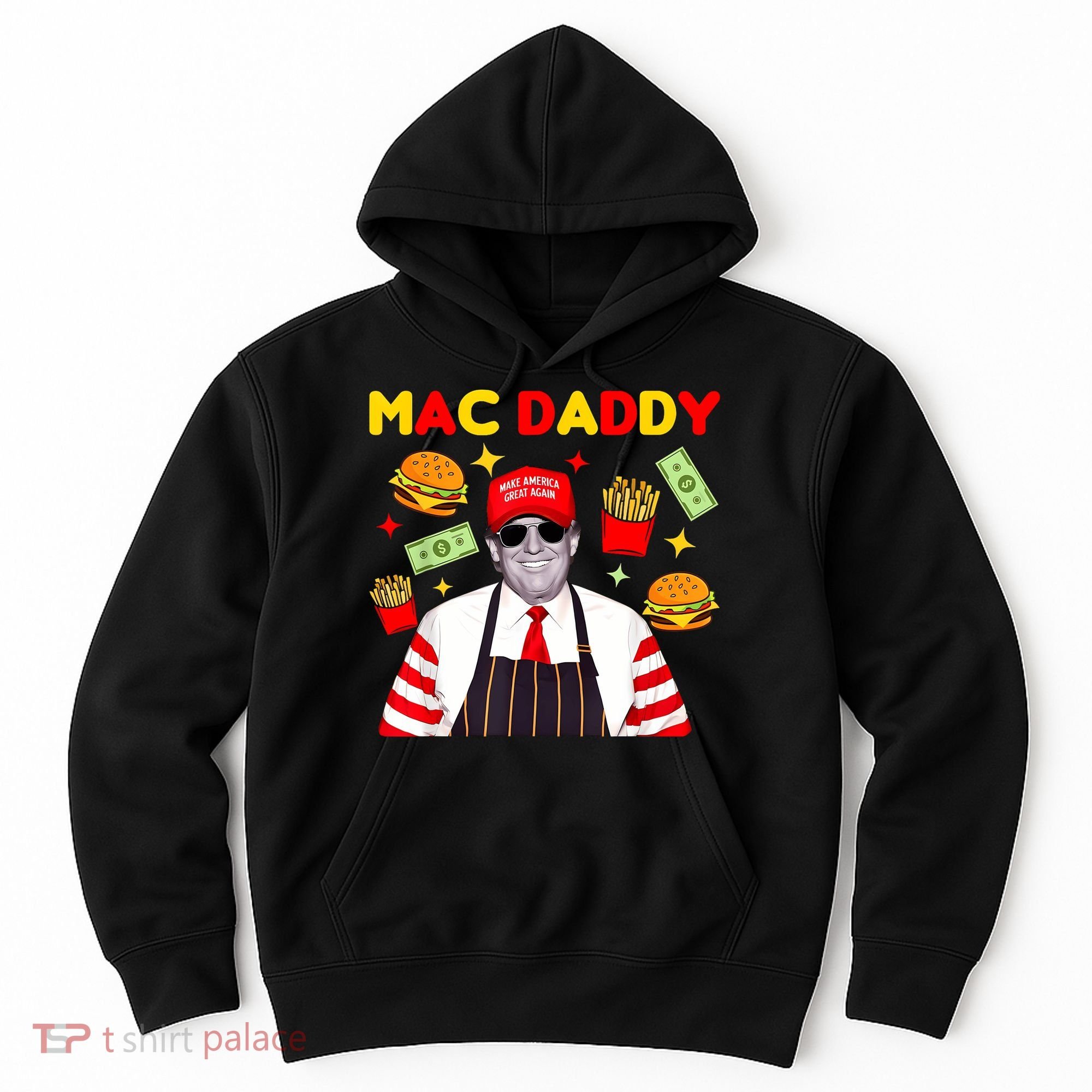 Funny Trump Fries Making Fries Mac Daddy Hoodie