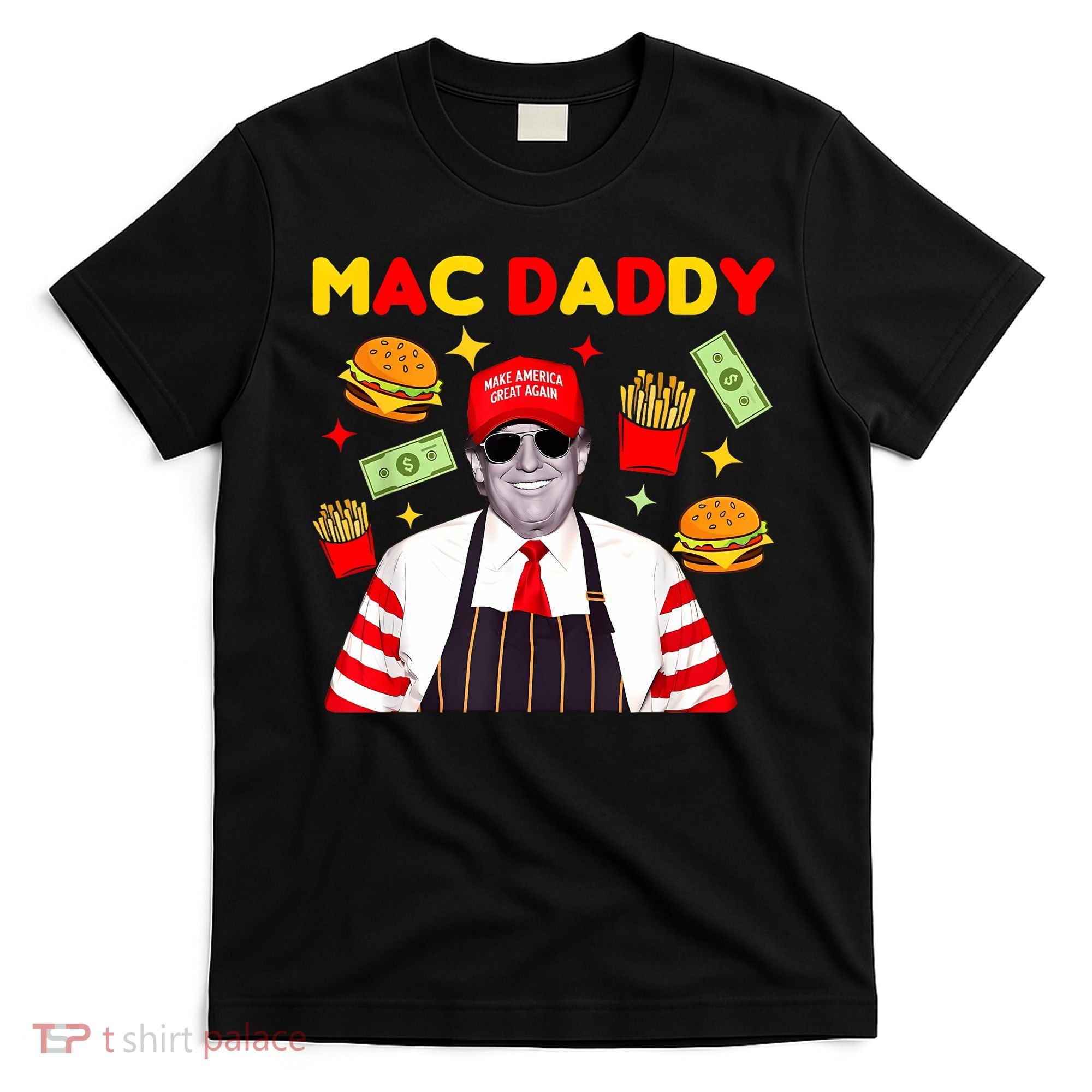 Funny Trump Fries Making Fries Mac Daddy T-Shirt