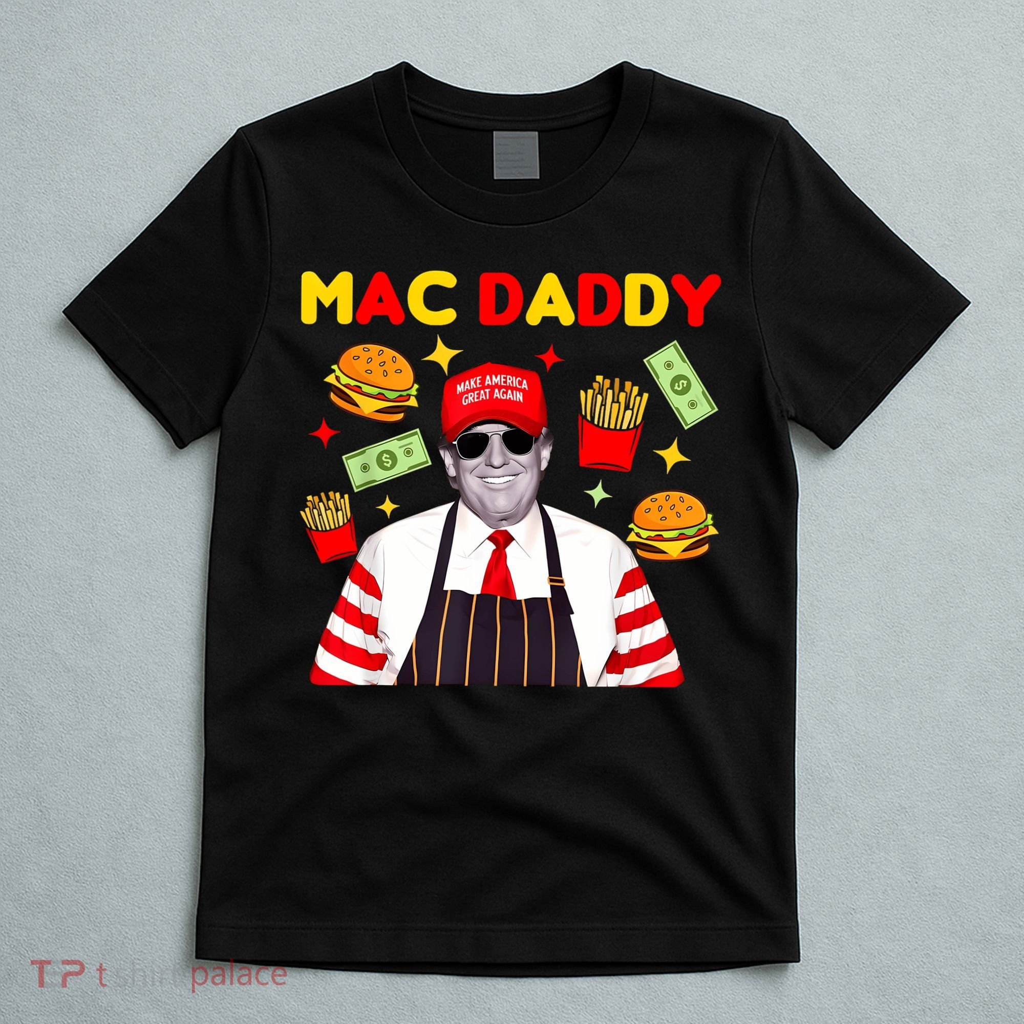 Funny Trump Fries Making Fries Mac Daddy T-Shirt