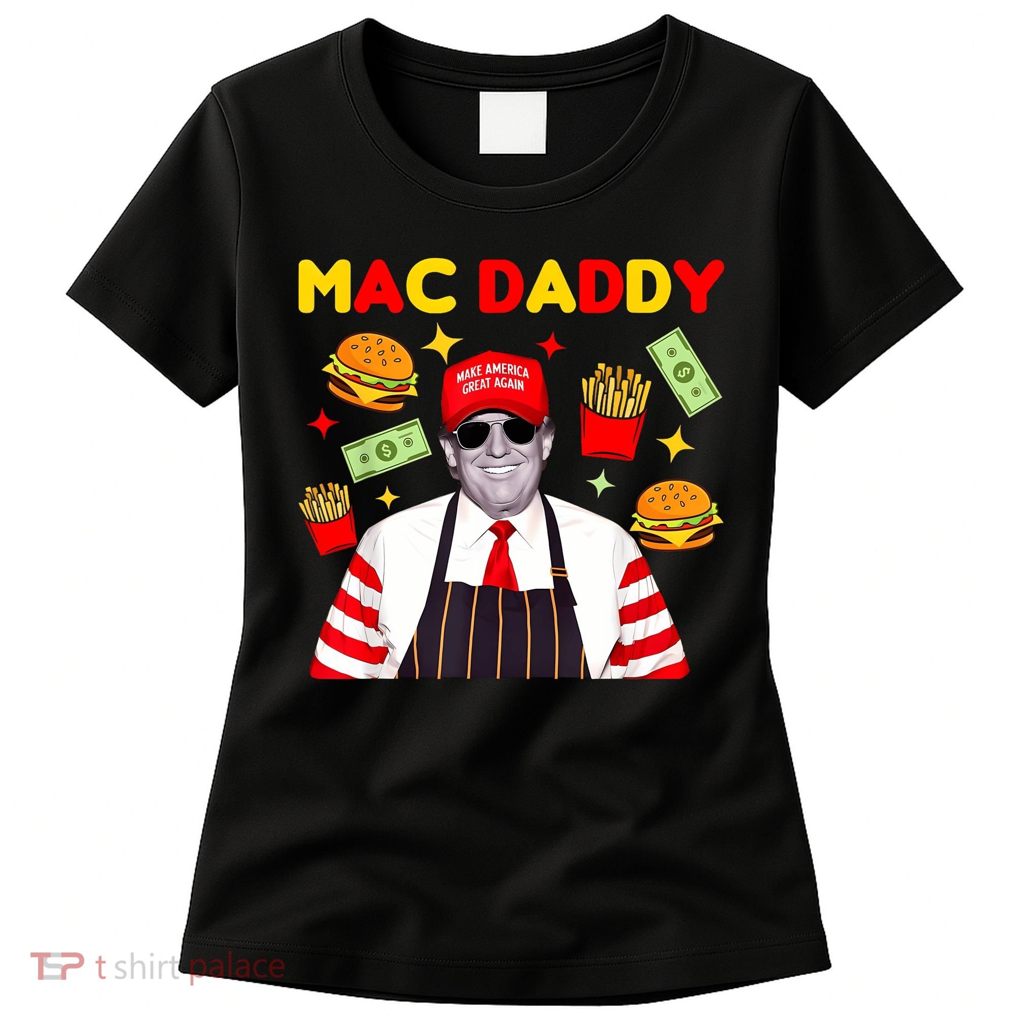 Funny Trump Fries Making Fries Mac Daddy Women's T-Shirt