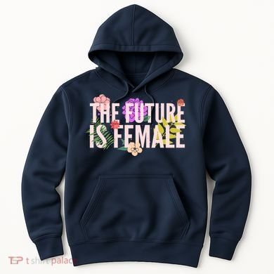 Floral The Future Is Female Hoodie