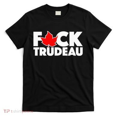 F@ck Trudeau T-Shirt
